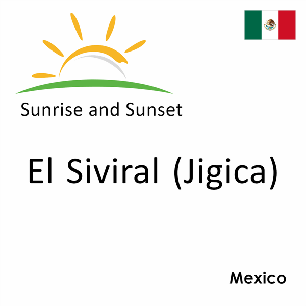 Sunrise and sunset times for El Siviral (Jigica), Mexico