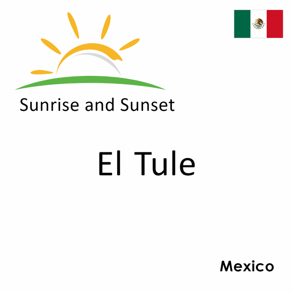 Sunrise and sunset times for El Tule, Mexico