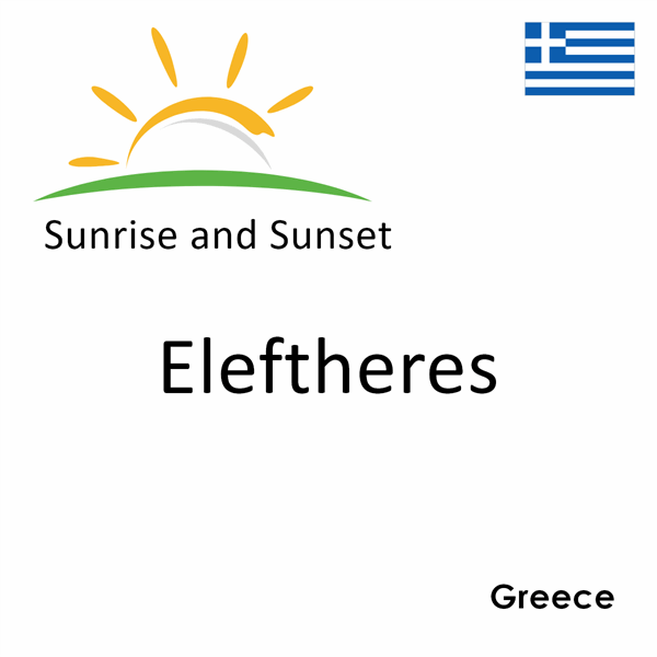 Sunrise and sunset times for Eleftheres, Greece