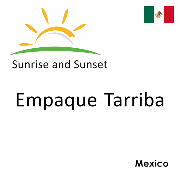 Sunrise and sunset times for Empaque Tarriba, Mexico