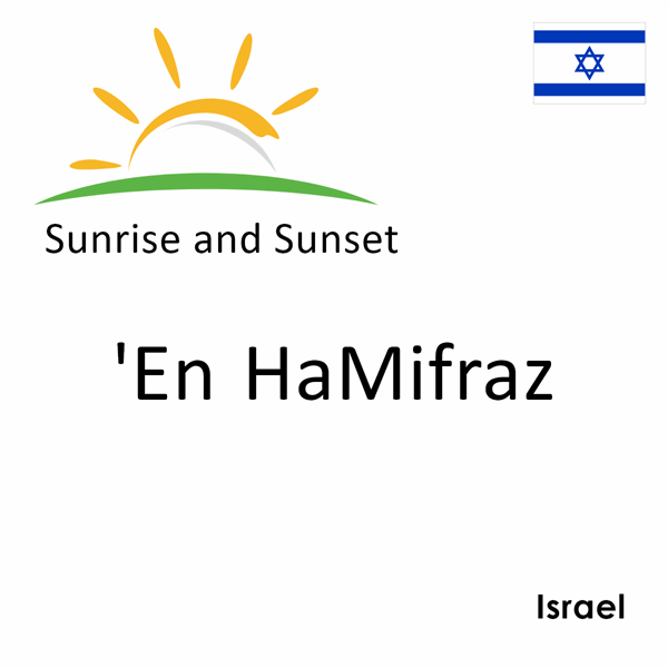 Sunrise and sunset times for 'En HaMifraz, Israel