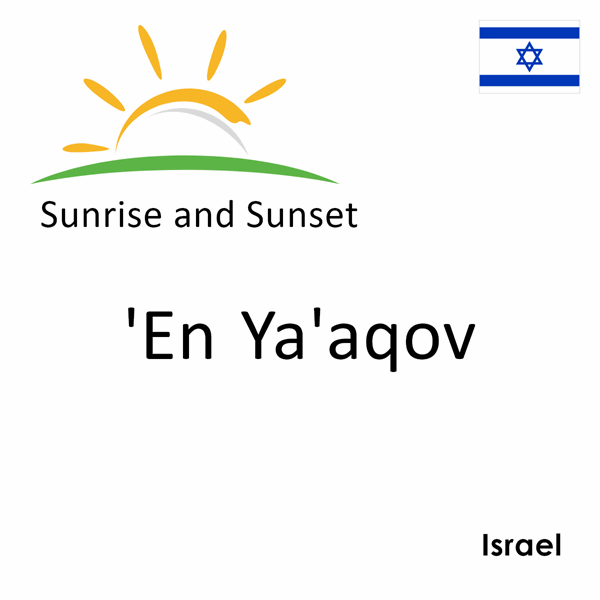 Sunrise and sunset times for 'En Ya'aqov, Israel