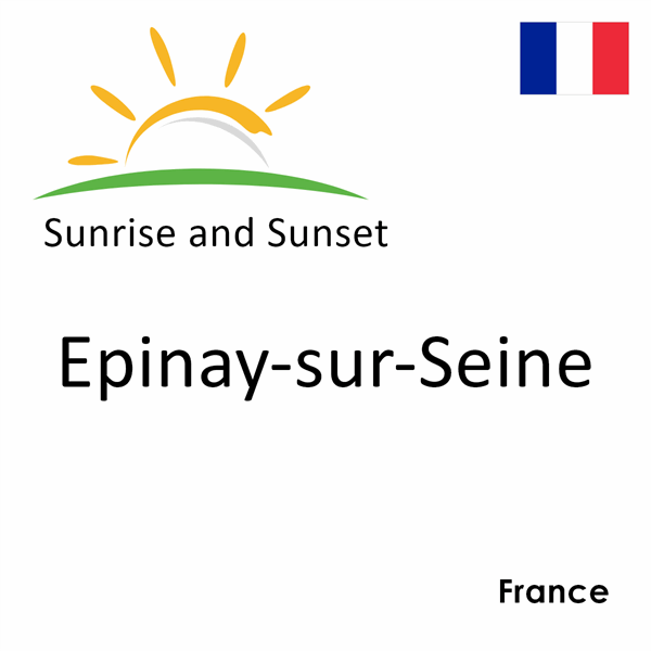 Sunrise and sunset times for Epinay-sur-Seine, France