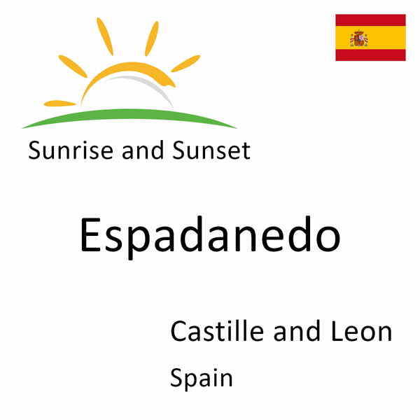 Sunrise and sunset times for Espadanedo, Castille and Leon, Spain