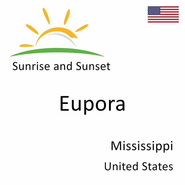Sunrise and sunset times for Eupora, Mississippi, United States