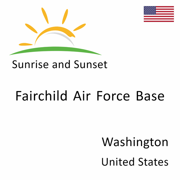 Sunrise and sunset times for Fairchild Air Force Base, Washington, United States