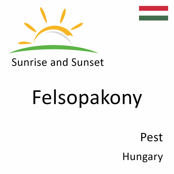 Sunrise and sunset times for Felsopakony, Pest, Hungary