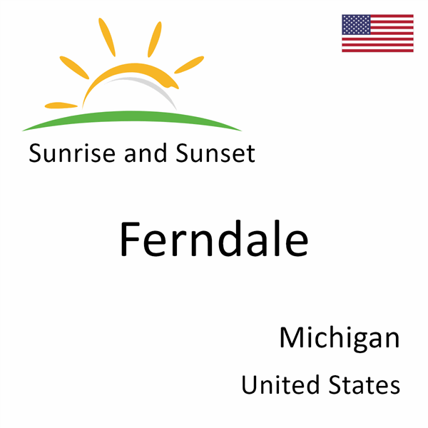 Sunrise and sunset times for Ferndale, Michigan, United States