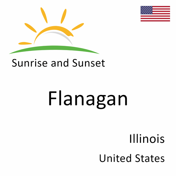 Sunrise and sunset times for Flanagan, Illinois, United States