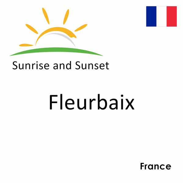 Sunrise and sunset times for Fleurbaix, France