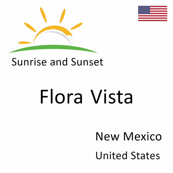Sunrise and sunset times for Flora Vista, New Mexico, United States