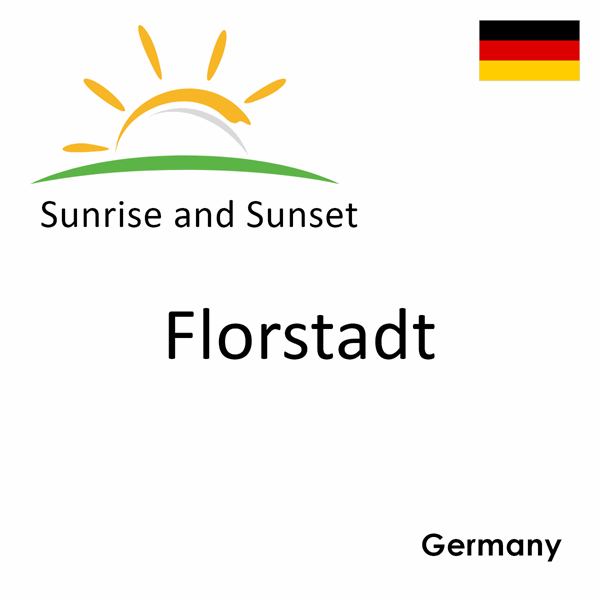 Sunrise and sunset times for Florstadt, Germany