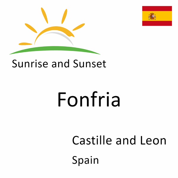 Sunrise and sunset times for Fonfria, Castille and Leon, Spain