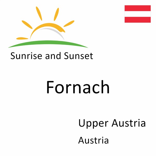 Sunrise and sunset times for Fornach, Upper Austria, Austria