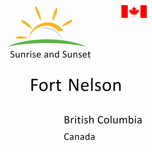 Sunrise and sunset times for Fort Nelson, British Columbia, Canada