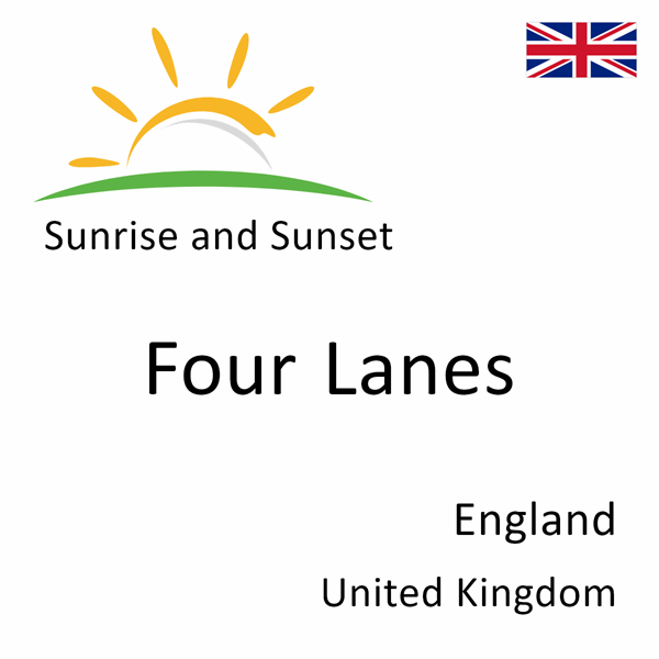 Sunrise and sunset times for Four Lanes, England, United Kingdom
