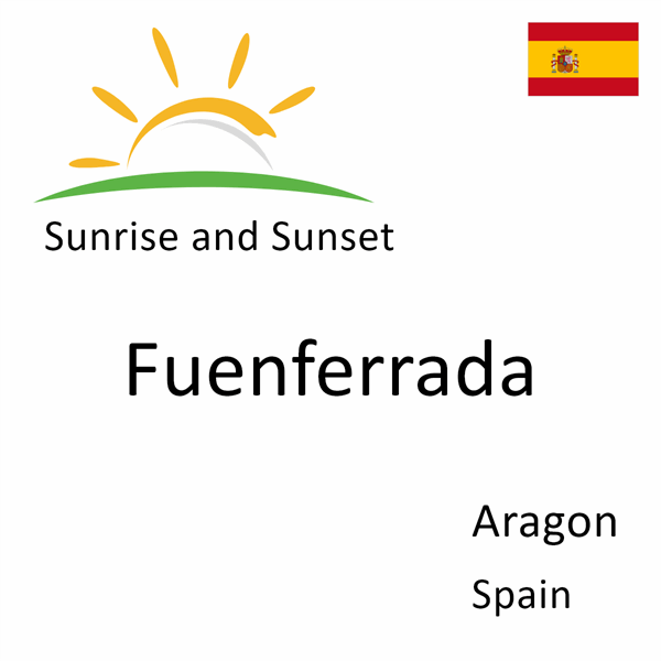 Sunrise and sunset times for Fuenferrada, Aragon, Spain