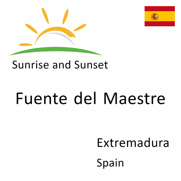 Sunrise and sunset times for Fuente del Maestre, Extremadura, Spain