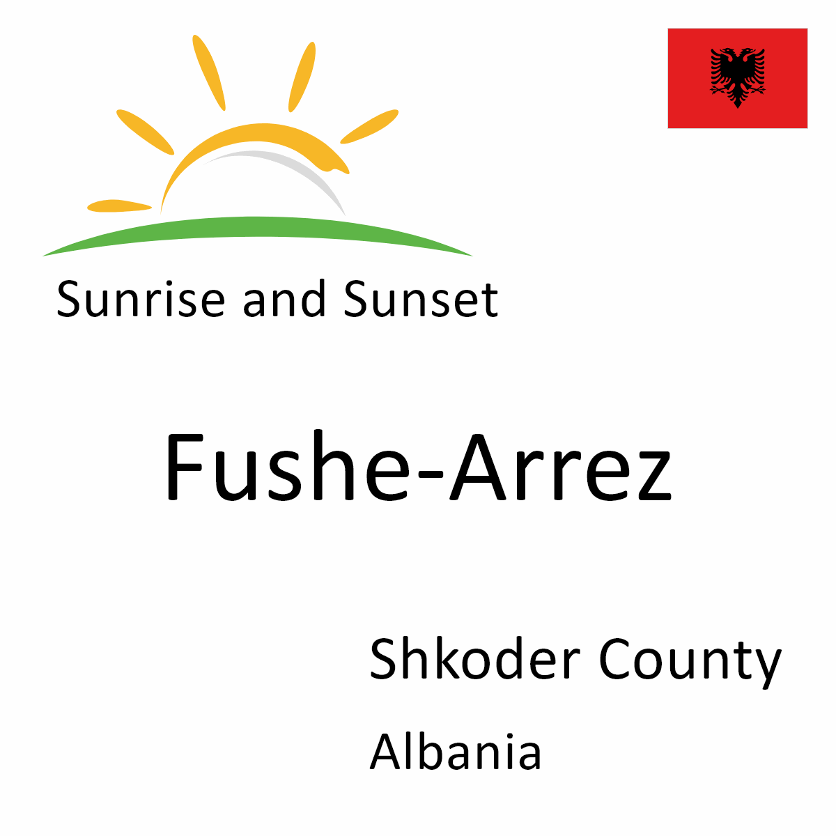 Sunrise and Sunset Times in Fushe-Arrez, Shkoder County, Albania