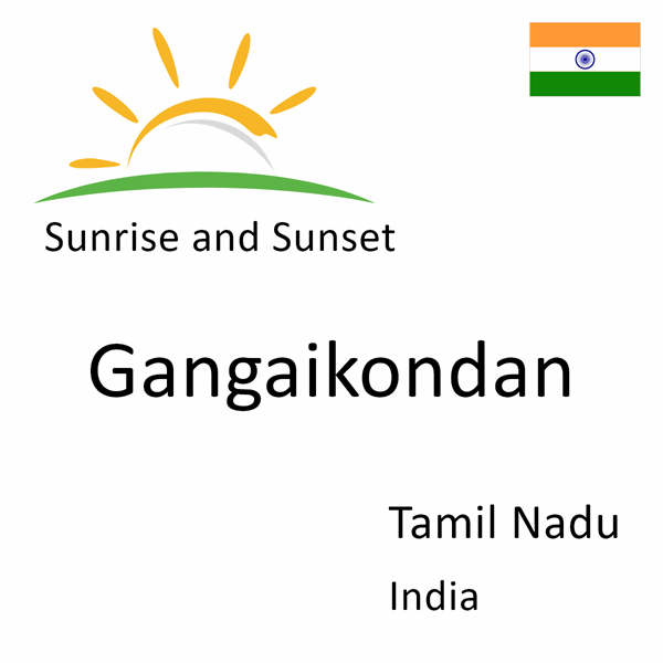Sunrise and sunset times for Gangaikondan, Tamil Nadu, India