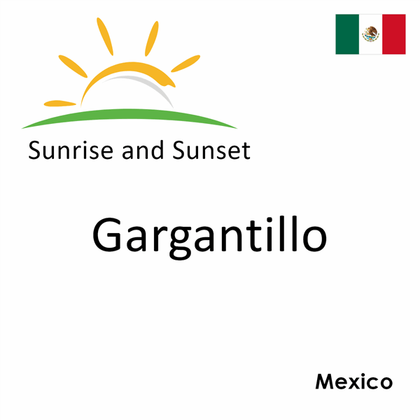 Sunrise and sunset times for Gargantillo, Mexico