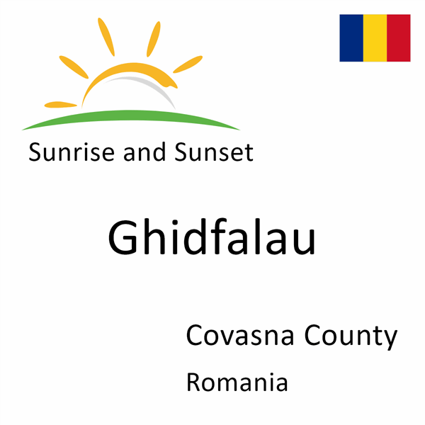 Sunrise and sunset times for Ghidfalau, Covasna County, Romania