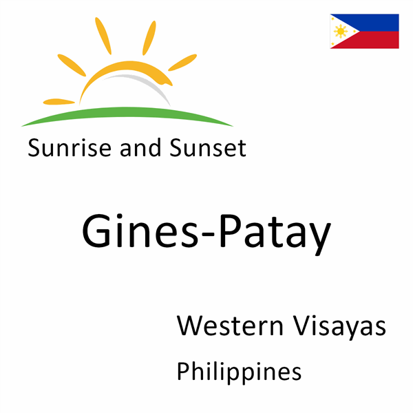 Sunrise and sunset times for Gines-Patay, Western Visayas, Philippines