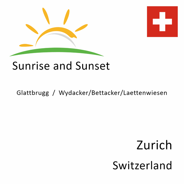 Sunrise and sunset times for Glattbrugg / Wydacker/Bettacker/Laettenwiesen, Zurich, Switzerland