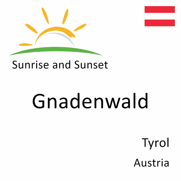 Sunrise and sunset times for Gnadenwald, Tyrol, Austria