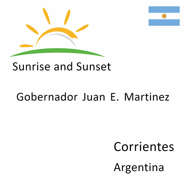 Sunrise and sunset times for Gobernador Juan E. Martinez, Corrientes, Argentina