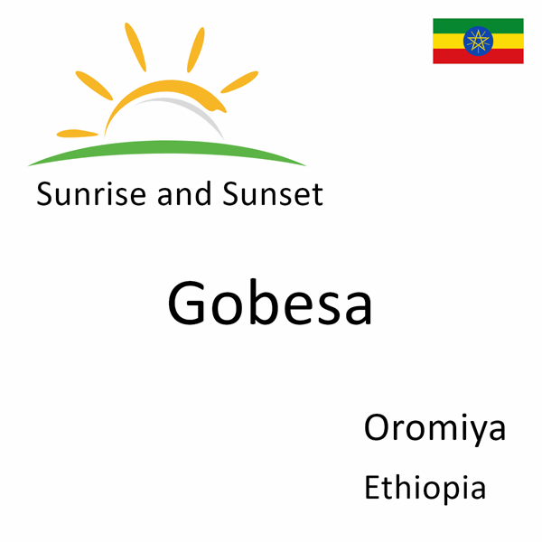 Sunrise and sunset times for Gobesa, Oromiya, Ethiopia