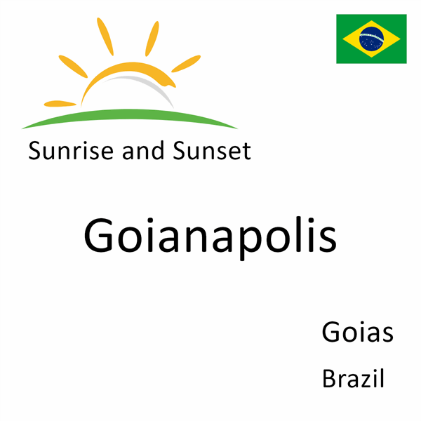 Sunrise and sunset times for Goianapolis, Goias, Brazil