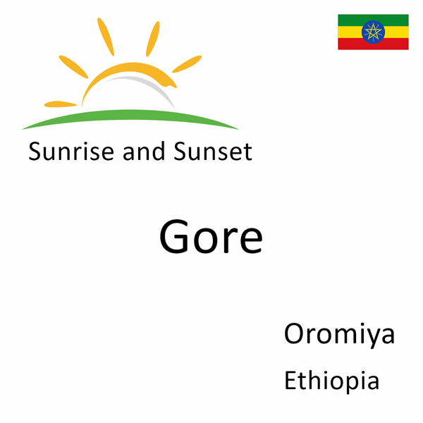 Sunrise and sunset times for Gore, Oromiya, Ethiopia