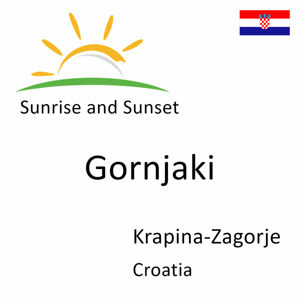 Sunrise and sunset times for Gornjaki, Krapina-Zagorje, Croatia