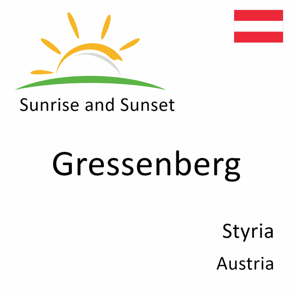 Sunrise and sunset times for Gressenberg, Styria, Austria