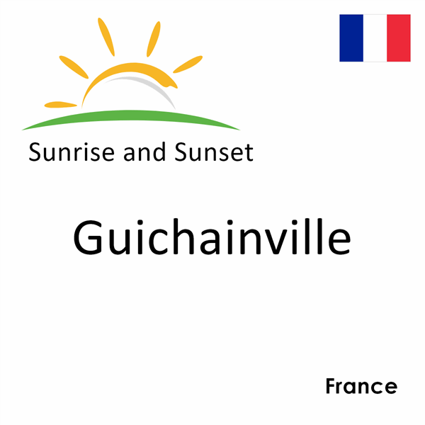 Sunrise and sunset times for Guichainville, France
