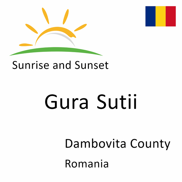 Sunrise and sunset times for Gura Sutii, Dambovita County, Romania