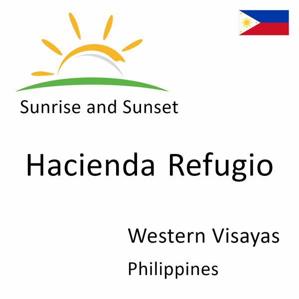 Sunrise and sunset times for Hacienda Refugio, Western Visayas, Philippines
