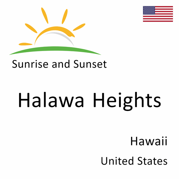 Sunrise and sunset times for Halawa Heights, Hawaii, United States