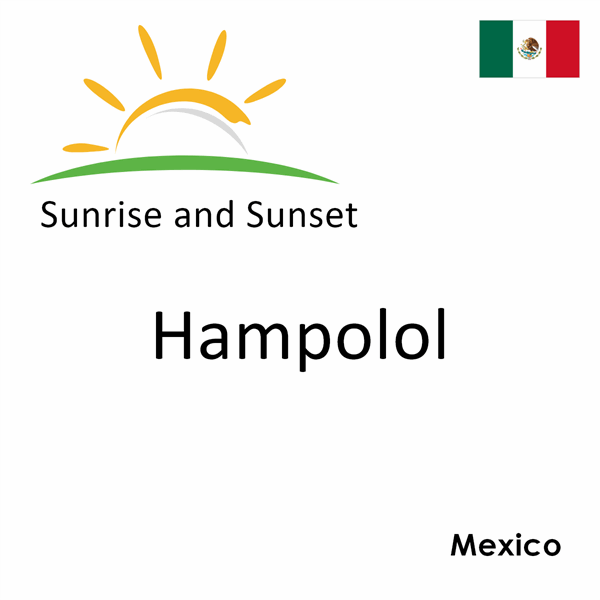 Sunrise and sunset times for Hampolol, Mexico