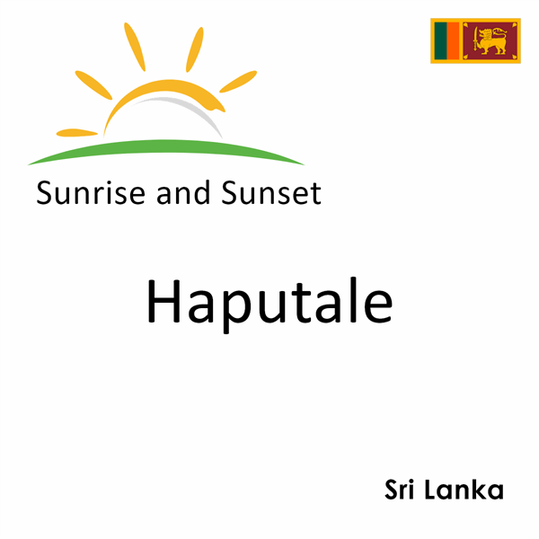 Sunrise and sunset times for Haputale, Sri Lanka