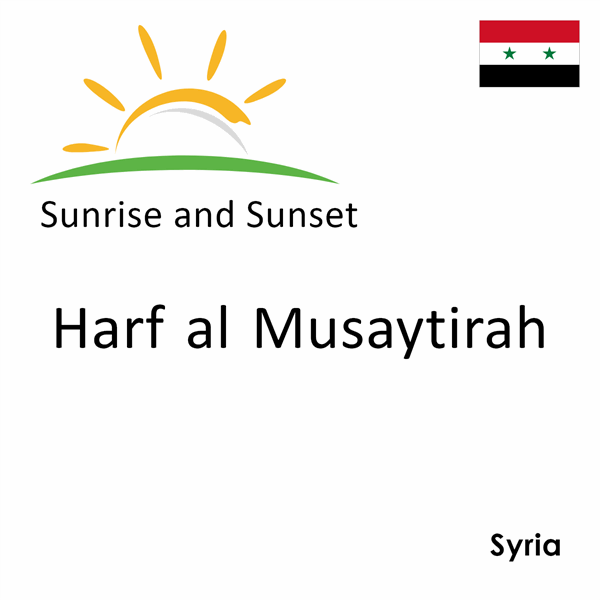 Sunrise and sunset times for Harf al Musaytirah, Syria