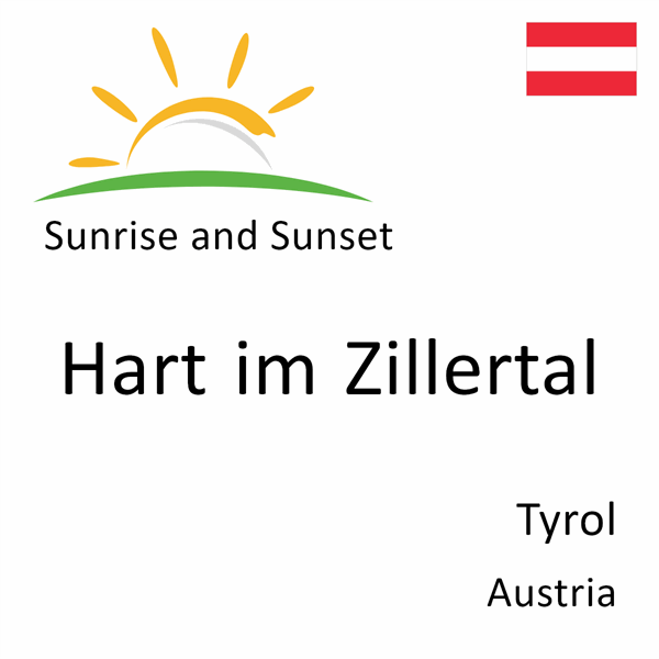 Sunrise and sunset times for Hart im Zillertal, Tyrol, Austria