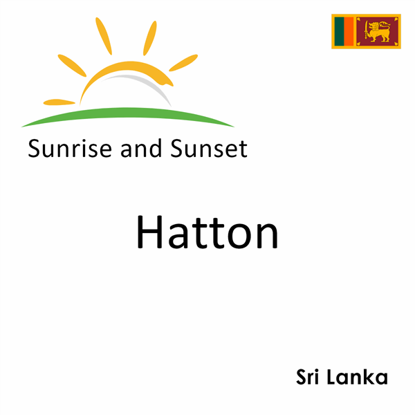 Sunrise and sunset times for Hatton, Sri Lanka