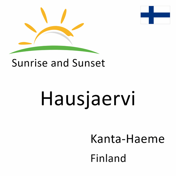 Sunrise and sunset times for Hausjaervi, Kanta-Haeme, Finland