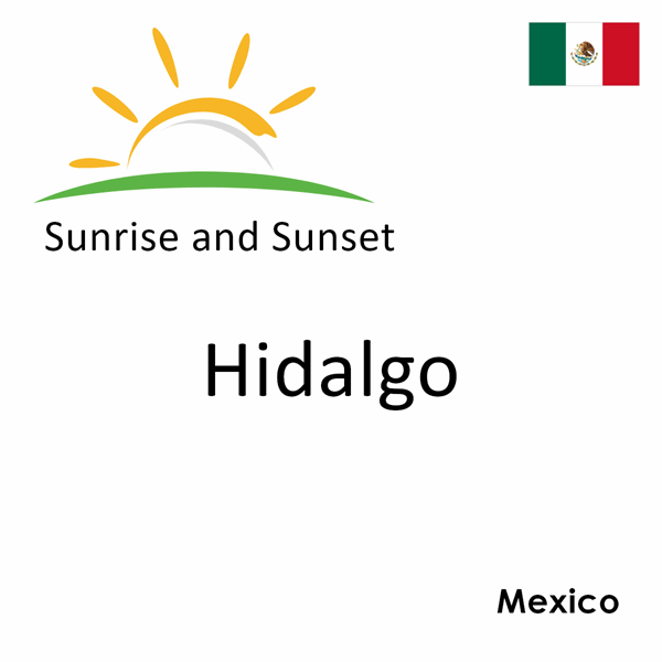 Sunrise and sunset times for Hidalgo, Mexico