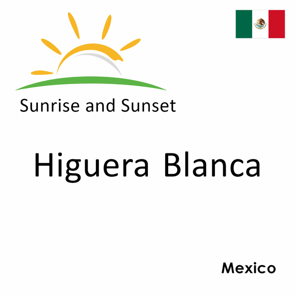 Sunrise and sunset times for Higuera Blanca, Mexico