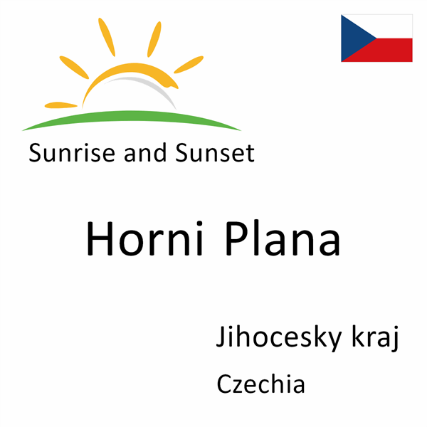 Sunrise and sunset times for Horni Plana, Jihocesky kraj, Czechia