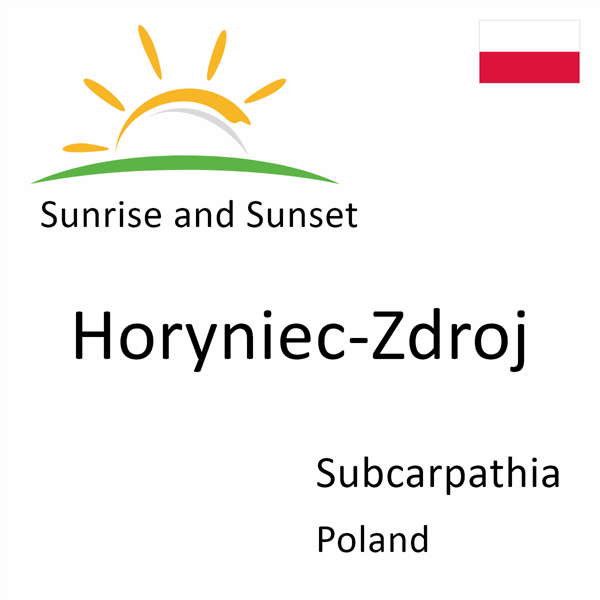 Sunrise and sunset times for Horyniec-Zdroj, Subcarpathia, Poland