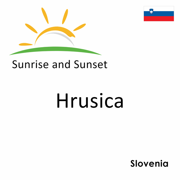 Sunrise and sunset times for Hrusica, Slovenia